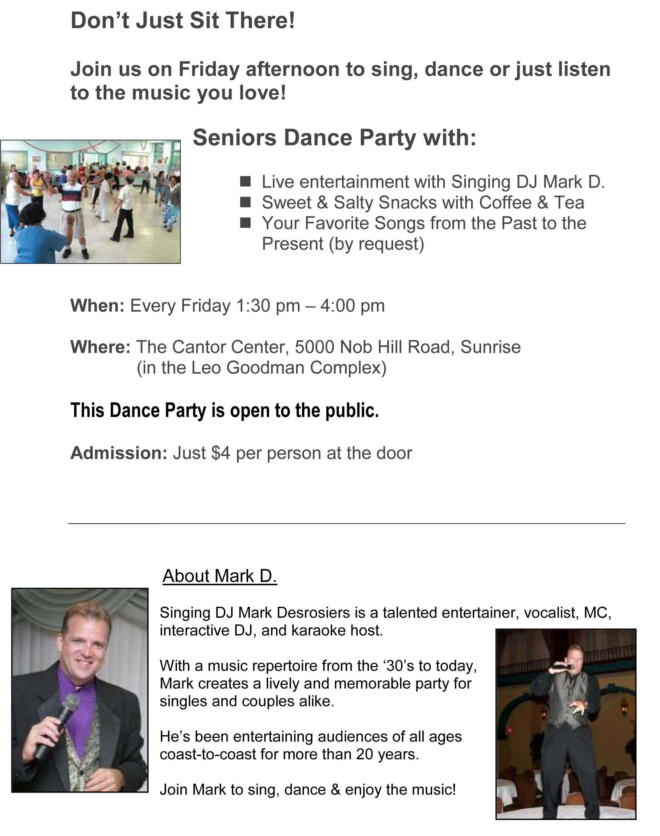 Senior Dance Party Every Friday at the Cantor Center 1:30pm -4:00pm Senior Dance Party Every Friday at the Cantor Center 1:30pm -4:00pm