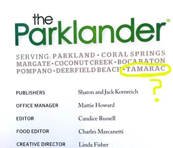 The Parklander Magazine says they serve Tamarac yet none of our residents receive it.